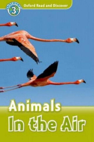 Könyv Oxford Read and Discover: Level 3: Animals in the Air Robert Quinn