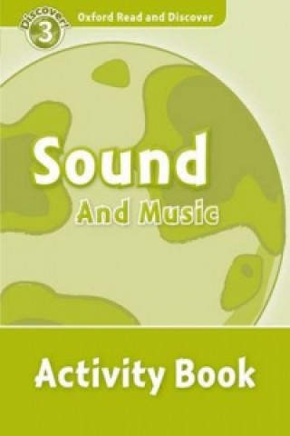 Könyv Oxford Read and Discover: Level 3: Sound and Music Activity Book Richard Northcott