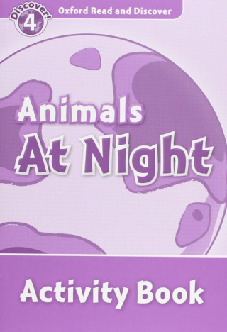 Kniha Oxford Read and Discover: Level 4: Animals at Night Activity Book Rachel Bladon