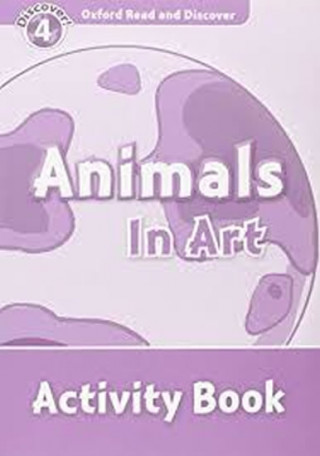 Carte Oxford Read and Discover: Level 4: Animals in Art Activity Book Richard Northcott