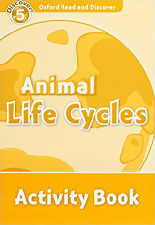 Książka Oxford Read and Discover: Level 5: Animal Life Cycles Activity Book Rachel Bladon