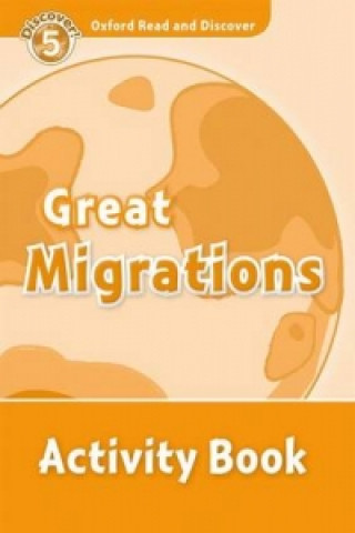 Carte Oxford Read and Discover: Level 5: Great Migrations Activity Book Sarah Medina