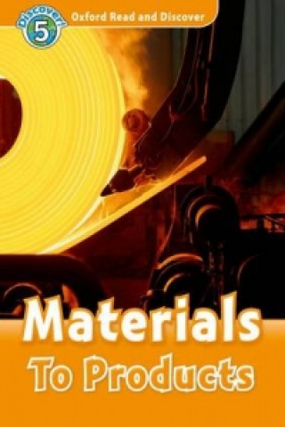 Carte Oxford Read and Discover: Level 5: Materials To Products Alex Raynham