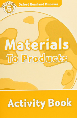 Carte Oxford Read and Discover: Level 5: Materials to Products Activity Book Alex Raynham