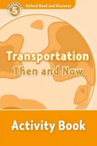 Kniha Oxford Read and Discover: Level 5: Transportation Then and Now Activity Book Hazel Geatches