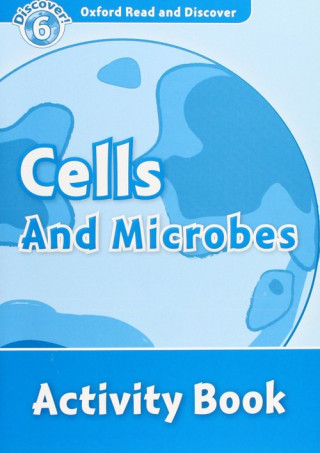 Carte Oxford Read and Discover: Level 6: Cells and Microbes Activity Book Louise Spilsbury