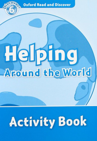Carte Oxford Read and Discover: Level 6: Helping Around the World Activity Book Sarah Medina