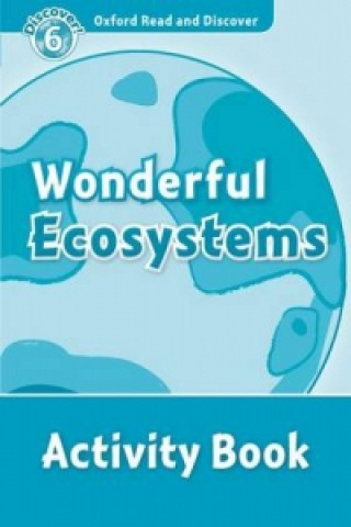 Carte Oxford Read and Discover: Level 6: Wonderful Ecosystems Activity Book Louise Spilsbury