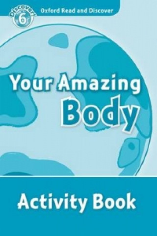 Könyv Oxford Read and Discover: Level 6: Your Amazing Body Activity Book Robert Quinn