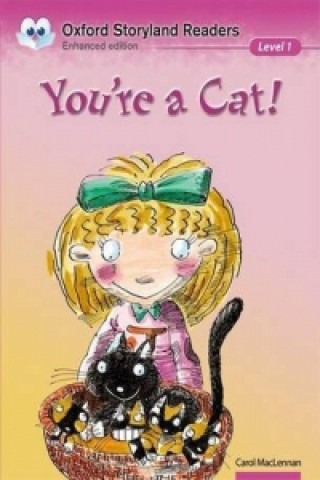 Carte Oxford Storyland Readers: Level 1: You're a Cat Carol MacLennan
