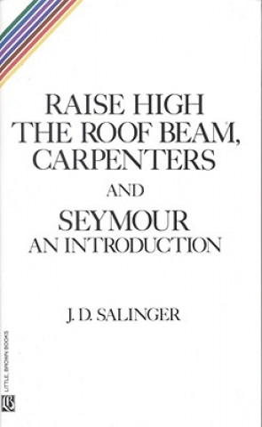 Kniha Raise High the Room Beam, Carpenters Jerome David Salinger