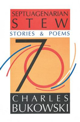 Könyv Septuagenarian Stew Charles Bukowski