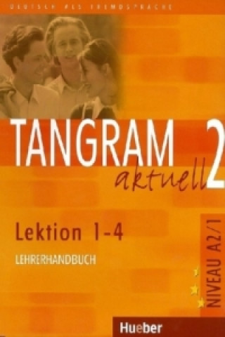 Книга TANGRAM AKTUELL 2 LEKTION 1-4 LEHRERHANDBUCH Rosa-Maria Dallapiazza