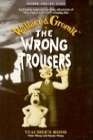 Kniha Wrong Trousers: Teacher's Book Nick Park