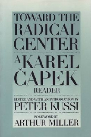 Könyv Toward The Radical Centre Karel Čapek