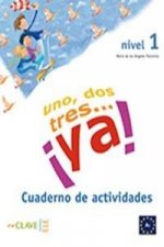 Kniha Uno, dos, tres… !ya! 1 - Cuaderno de actividades 1 (A1) Angeles Palomino Maria