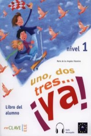 Książka Uno, dos, tres… !ya! 1 - Libro del alumno 1 A1 Maria Angeles Palomino