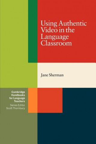 Kniha Using Authentic Video in the Language Classroom Jane Sherman