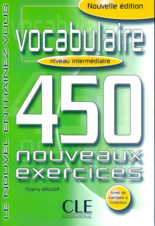 Book VOCABULAIRE 450 NOUVEAUX EXERCICES: NIVEAU INTERMEDIAIRE Thierry Gallier
