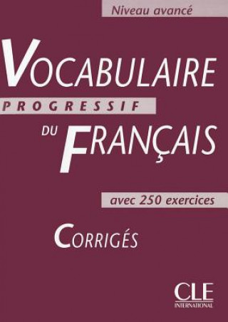 Carte VOCABULAIRE PROGRESSIF DU FRANCAIS: NIVEAU AVANCE - CORRIGES Claire Miquel