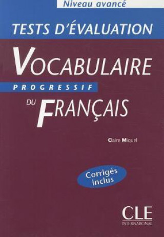 Knjiga VOCABULAIRE PROGRESSIF DU FRANCAIS: NIVEAU AVANCE - TESTS D'EVALUATION Claire Miquel