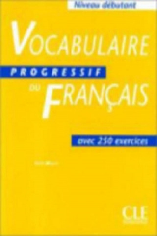 Könyv VOCABULAIRE PROGRESSIF DU FRANCAIS: NIVEAU DEBUTANT Claire Miquel