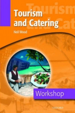 Kniha Workshop: Tourism and Catering Neil Wood