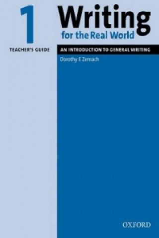Kniha Writing for the Real World: 1: Teacher's Guide Dorothy E. Zemach