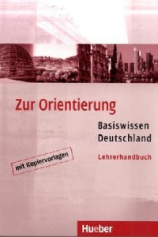 Könyv Zur Orientierung: Basiswissen Deutschland, Lehrerhandbuch Christine Müller