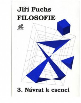 Книга Filosofie 3. - Návrat k esenci Jiří Fuchs
