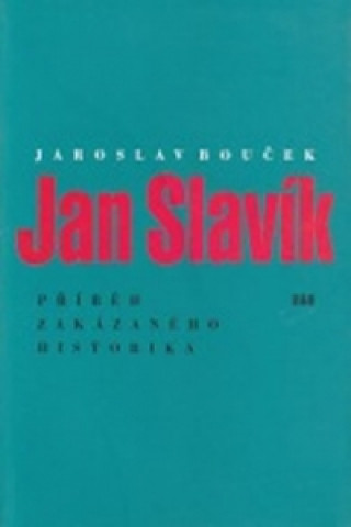 Book Jan Slavík - Příběh zakázaného historika Jaroslav Bouček