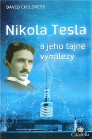 Book Nikola Tesla a jeho tajné vynálezy David Childress