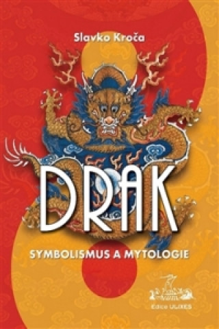 Könyv Drak Symbolismus a mytologie Slavko Kroča