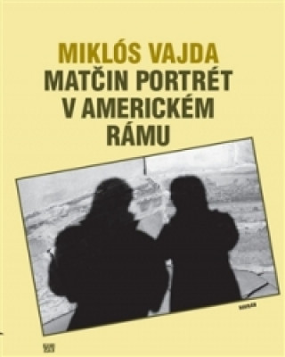 Könyv Matčin portrét v americkém rámu Miklós Vajda