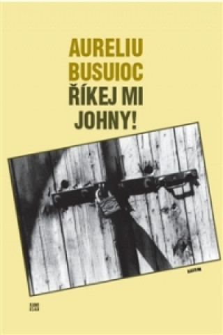 Kniha Říkej mi Johny! Aureliu Busuioc