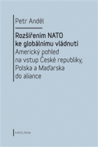 Book Rozšířením NATO ke globálnímu vládnutí Petr Anděl