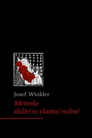 Kniha Mrtvola slídící ve vlastní rodině Josef Winkler