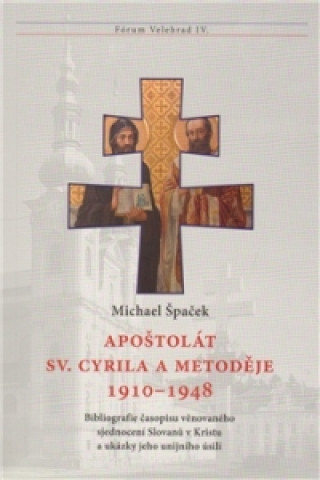 Könyv Apoštolát sv. Cyrila a Metoděje 1910-1948 Michael Špaček