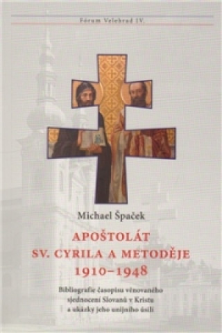 Livre Apoštolát sv. Cyrila a Metoděje 1910-1948 Michael Špaček