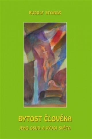 Kniha Bytost člověka, jeho osud a vývoj světa Rudolf Steiner