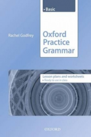 Kniha Oxford Practice Grammar: Basic: Lesson Plans and Worksheets Rachel Godfrey