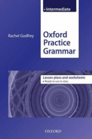 Könyv Oxford Practice Grammar: Intermediate: Lesson Plans and Worksheets Rachel Godfrey