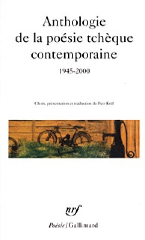 Carte ANTHOLOGIE DE LA POESIE TCHEQUE CONTEMPORAINE 1945 - 2000 Petr Kral