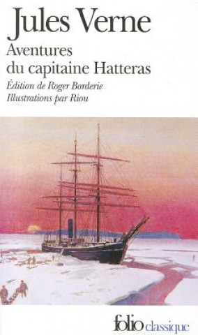 Könyv VOYAGES ET AVENTURES DU CAPITAINE HATTERAS: LES ANGLAIS AU POLE NORD, LE DESERT DE GLACE Jules Verne