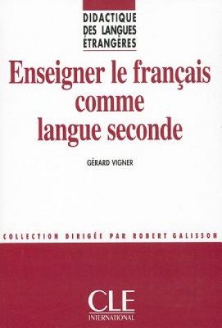 Kniha ENSEIGNER LE FRANCAIS COMME LANGUE SECONDE Gérard Vigner
