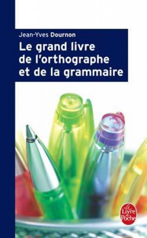 Kniha LE GRAND LIVRE DE L'ORTHOGRAPHE ET DE LA GRAMMAIRE J.-Y. Dournon