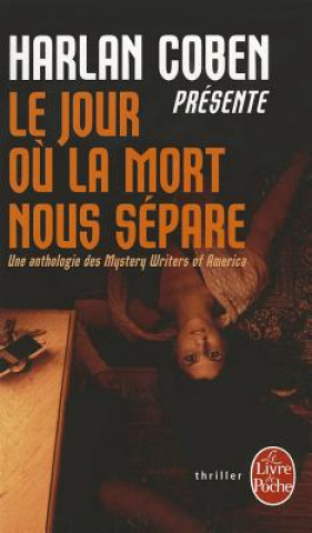 Книга LE JOUR OU LA MORT NOUS SEPARE: Une anthologie des Mystery Writers of America Harlan Coben