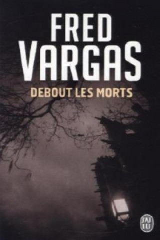 Knjiga Debout les morts Fred Vargas