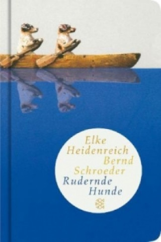 Kniha Rudernde Hunde Elke Heidenreich