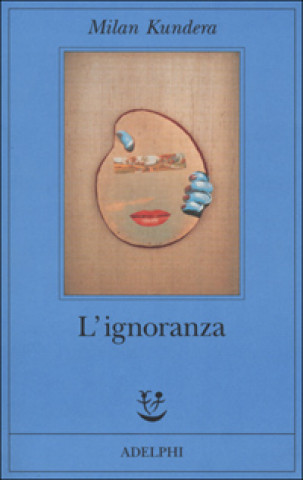 Carte L'IGNORANZA Milan Kundera